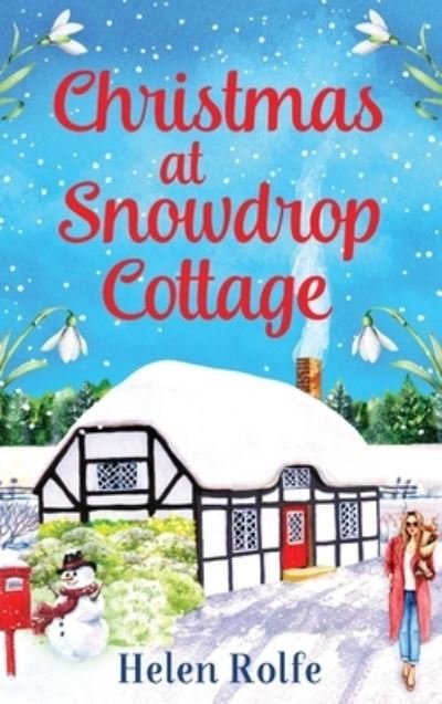 Cover for Helen Rolfe · Christmas at Snowdrop Cottage: The perfect heartwarming feel-good festive read from Helen Rolfe - Little Woodville Cottage Series (Hardcover Book) (2022)