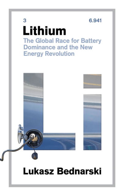 Lukasz Bednarski · Lithium: The Global Race for Battery Dominance and the New Energy Revolution (Paperback Book) [New edition] (2024)