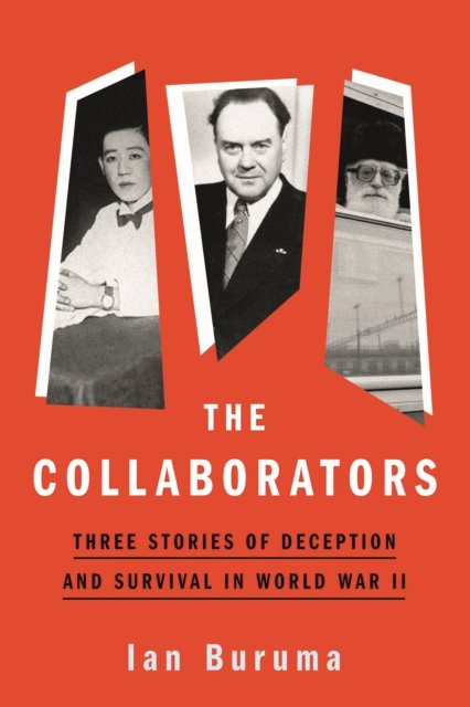 Cover for Ian Buruma · The Collaborators: Three Stories of Deception and Survival in World War II (Innbunden bok) [Main edition] (2023)