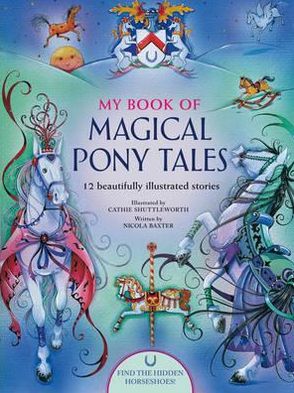 Cover for Nicola Baxter · My Book of Magical Pony Tales: 12 Beautifully Illustrated Stories (Paperback Book) (2013)