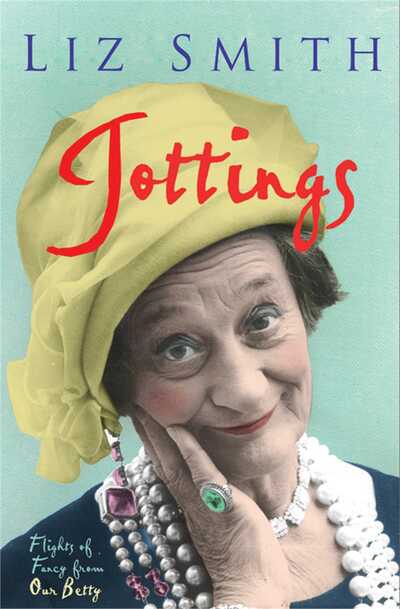 Cover for Liz Smith · Jottings: Flights of Fancy from Our Betty (Paperback Book) (2008)