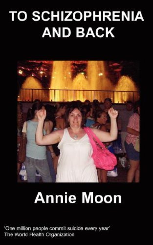 Cover for Annie Moon · To Schizophrenia and Back (Paperback Bog) (2008)