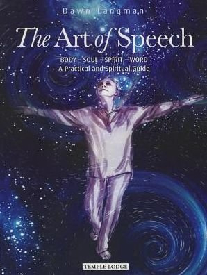 Cover for Dawn Langman · The Art of Speech: Body - Soul - Spirit - Word, a Practical and Spiritual Guide (Paperback Book) (2014)