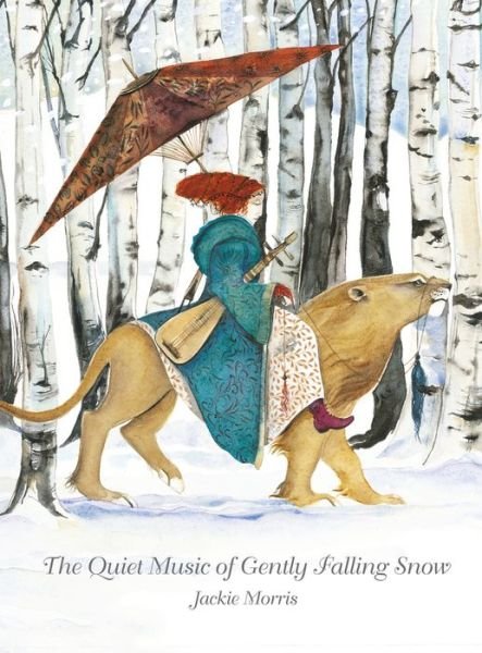 Cover for Jackie Morris · The Quiet Music of Gently Falling Snow (Gebundenes Buch) (2016)