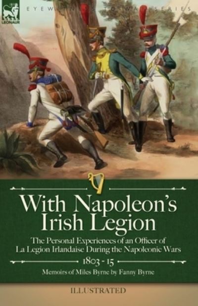 Cover for Miles Byrne · With Napoleon's Irish Legion (Paperback Book) (2022)