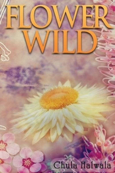 Cover for Chula Halwala · Flower Wild (Paperback Book) (2020)