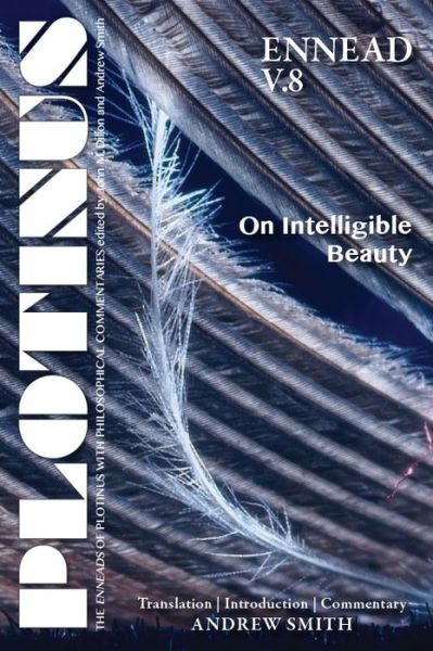 Cover for Andrew Smith · Plotinus Ennead V.8: On Intelligible Beauty: Translation, with an Introduction, and Commentary - The Enneads of Plotinus (Paperback Book) (2018)