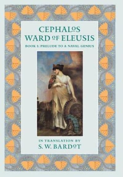 Cover for S W Bardot · Cephalos Ward of Eleusis (Hardcover Book) (2015)