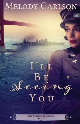 Cover for Melody Carlson · I'll Be Seeing You (Paperback Book) (2016)