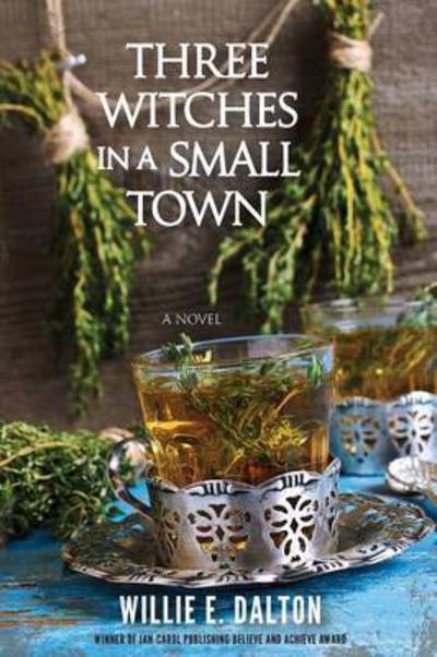 Three Witches in a Small Town - Willie E Dalton - Książki - Little Creek Books - 9781939289650 - 22 czerwca 2015