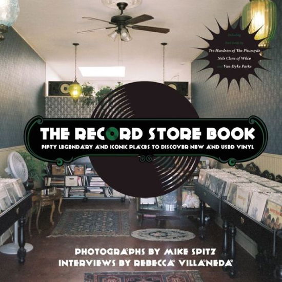 The Record Store Book: Fifty Legendary and Iconic Places to Discover New and Used Vinyl - Mike Spitz - Boeken - Rare Bird Books - 9781940207650 - 30 april 2015