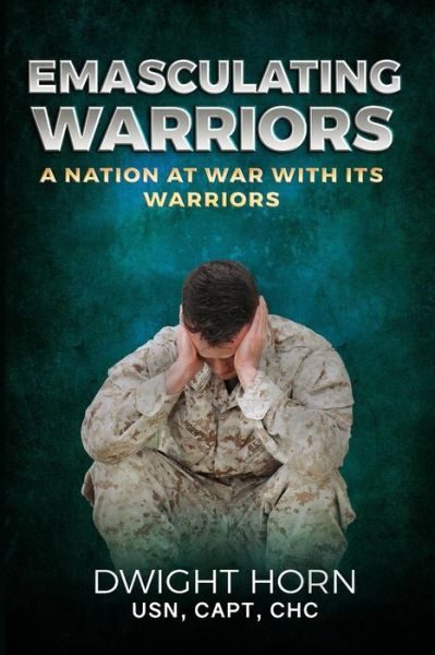 Cover for Capt Dwight Horn · Emasculating Warriors (Paperback Book) (2018)