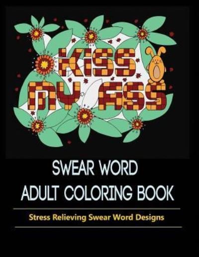 Cover for Mainland Publisher · Swear Words Designs: Adult coloring book: Hilarious Sweary Coloring Book for Fun and Stress-relief (Paperback Book) (2019)