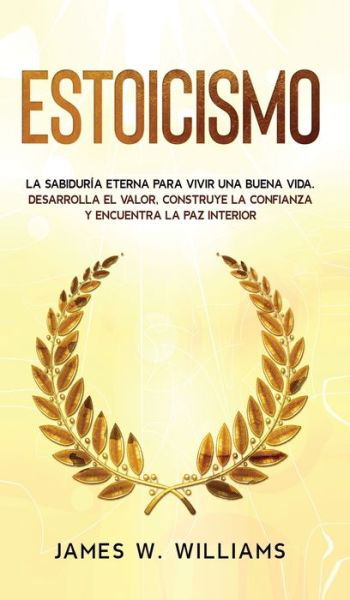 Estoicismo - James W Williams - Books - Alakai Publishing LLC - 9781953036650 - May 26, 2021