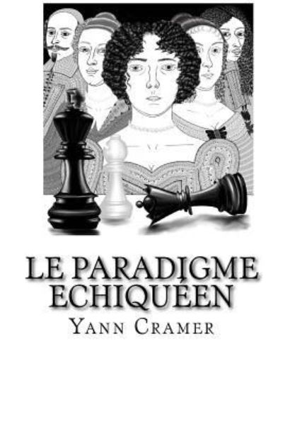 Cover for Yann Cramer · Le Paradigme Echiqueen (Paperback Book) (2017)