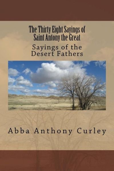Cover for Abba Anthony Curley · The Thirty Eight Sayings of Saint Antony the Great (Pocketbok) (2017)