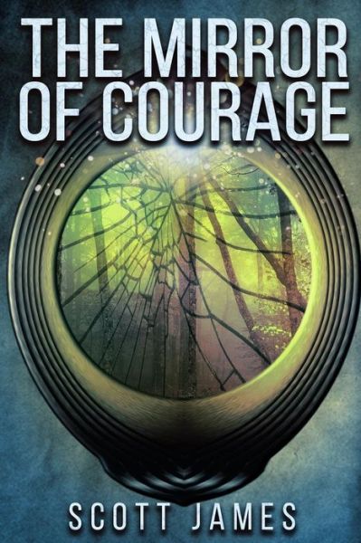 Cover for Scott James · The Mirror of Courage (Paperback Book) (2018)