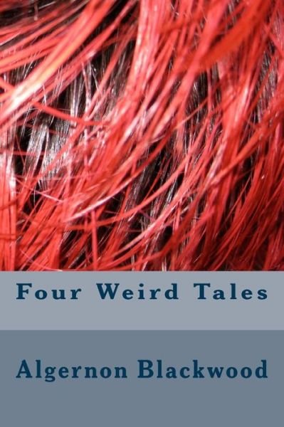 Cover for Algernon Blackwood · Four Weird Tales (Paperback Book) (2018)