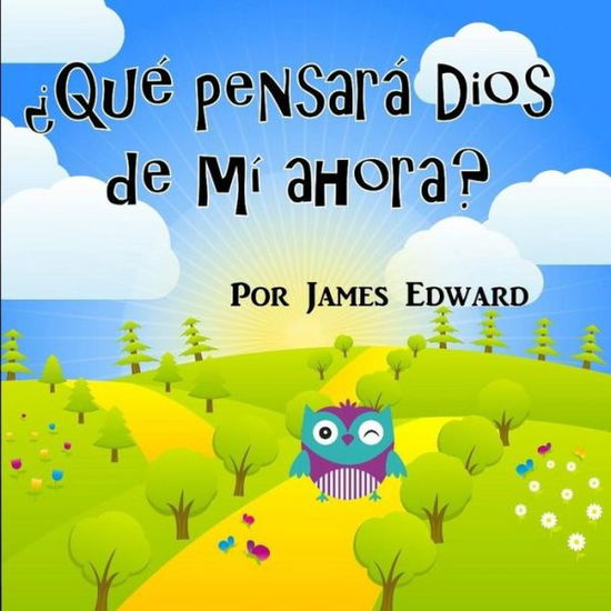 Cover for James Edward · Que pensara Dios de mi ahora? (Pocketbok) (2018)