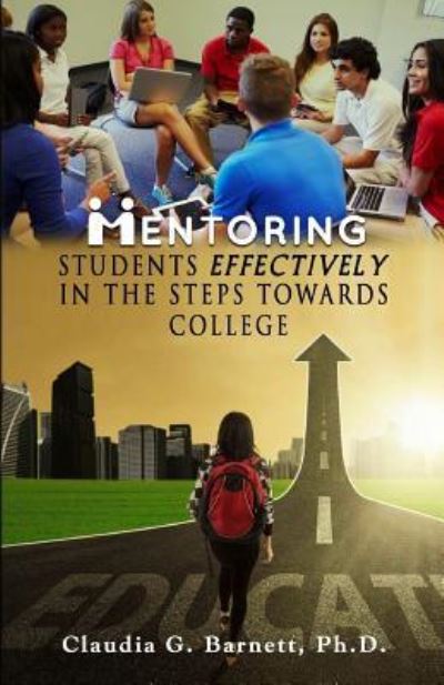 Cover for Claudia G Barnett Phd · Mentoring Students EFFECTIVELY in the steps toward College (Paperback Book) (2018)