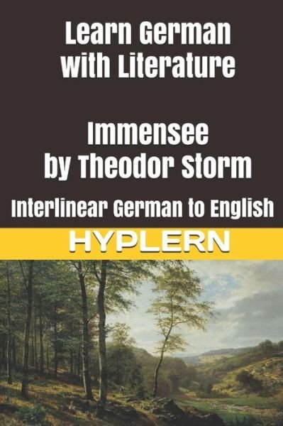 Cover for Kees Van den End · Learn German with Literature : Immensee by Theodor Storm : Interlinear German to English (Taschenbuch) (2018)