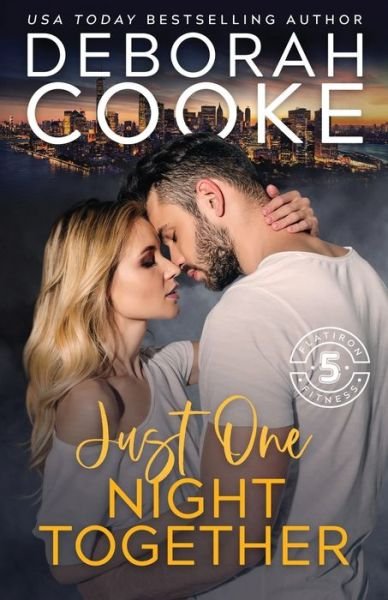 Cover for Deborah Cooke · Just One Night Together: A Contemporary Romance - Flatiron Five Fitness (Pocketbok) (2020)