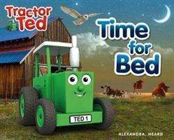 Time for Bed: Tractor Ted - Tractor Ted - Alexandra Heard - Książki - Tractorland Ltd - 9781999791650 - 1 października 2018