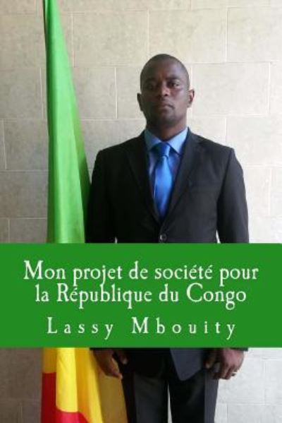 Cover for Lassy Mbouity · Mon projet de societe pour la Republique du Congo (Paperback Book) (2018)