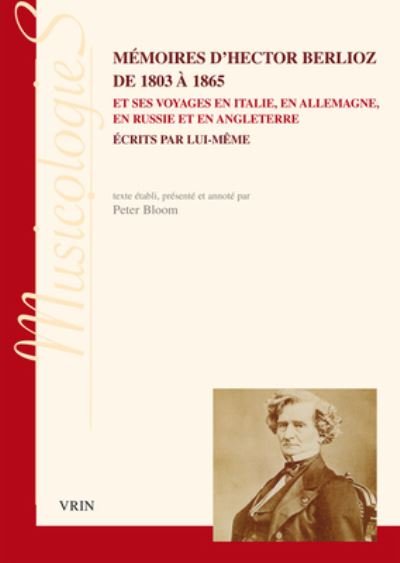 Cover for Hector Berlioz · Memoires d'Hector Berlioz de 1803 a 1865 Et Ses Voyages En Italie, En Allemagne, En Russie Et En Angleterre Ecrits Par Lui-Meme (Paperback Bog) (2019)