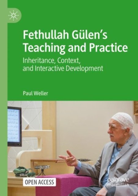 Cover for Paul Weller · Fethullah Gulen’s Teaching and Practice: Inheritance, Context, and Interactive Development (Pocketbok) [1st ed. 2022 edition] (2022)
