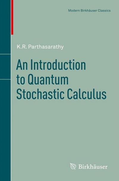 Cover for K.R. Parthasarathy · An Introduction to Quantum Stochastic Calculus - Modern Birkhauser Classics (Pocketbok) [1992 edition] (2012)