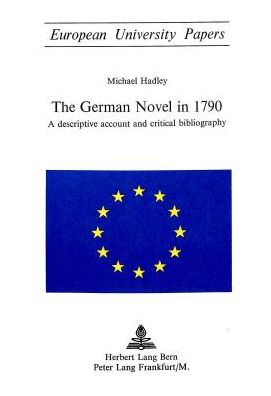 Cover for Michael Hadley · German Novel in 1790: A Descriptive Account and Critical Bibliography - European University Studies (Taschenbuch) (1973)