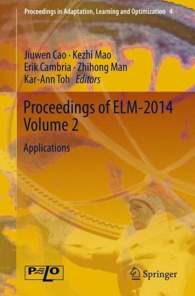 Cover for Kezhi Mao · Proceedings of ELM-2014 Volume 2: Applications - Proceedings in Adaptation, Learning and Optimization (Hardcover Book) [2015 edition] (2014)
