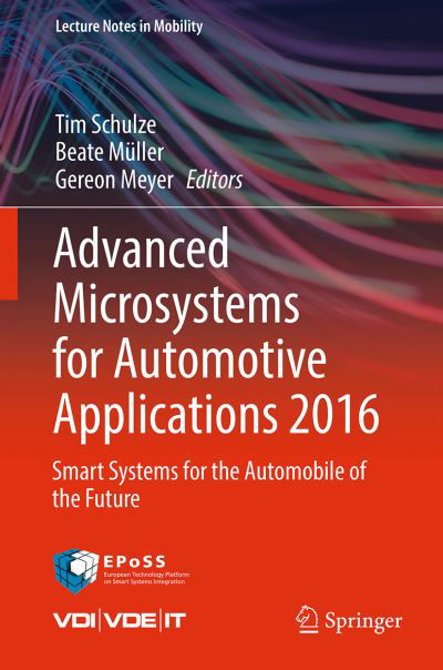 Advanced Microsystems for Automotive Applications 2016: Smart Systems for the Automobile of the Future - Lecture Notes in Mobility -  - Books - Springer International Publishing AG - 9783319447650 - September 2, 2016