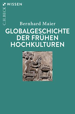 Cover for Bernhard Maier · Globalgeschichte der frühen Hochkulturen (Book) (2024)