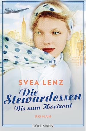 Cover for Svea Lenz · Die Stewardessen. Bis zum Horizont (Book) (2022)