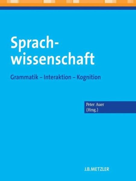 Cover for Auer · Sprachwissenschaft: Grammatik - Interaktion - Kognition (Book) (2013)