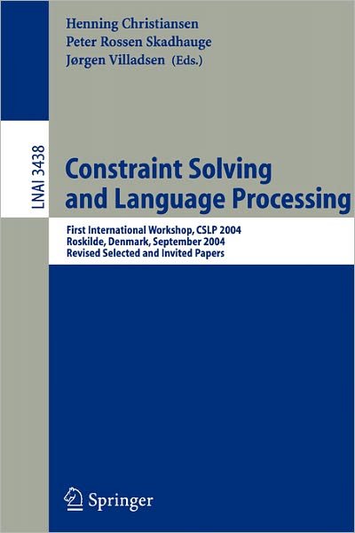 Cover for Henning Christiansen · Constraint Solving and Language Processing: First International Workshop, Cslp 2004, Roskilde, Denmark, September 1-3, 2004, Revised Selected and Invited Papers - Lecture Notes in Computer Science (Pocketbok) (2005)