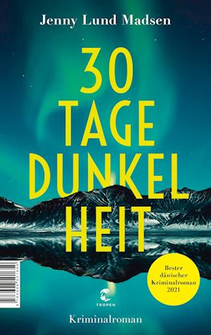 30 Tage Dunkelheit - Jenny Lund Madsen - Bøker - Tropen - 9783608501650 - 18. mars 2023