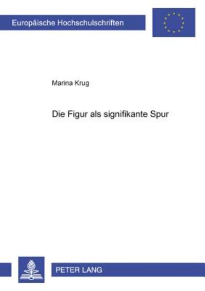 Cover for Marina Krug · Die Figur als signifikante Spur: Eine dekonstruktive Lektuere zu den Gedichten&quot; Esther&quot; sowie&quot; David und Jonathan&quot; aus dem Zyklus&quot; Hebraeische Balladen&quot; von Else Lasker-Schueler - Europaeische Hochschulschriften / European University Studies / Publication (Paperback Book) [New edition] (2000)