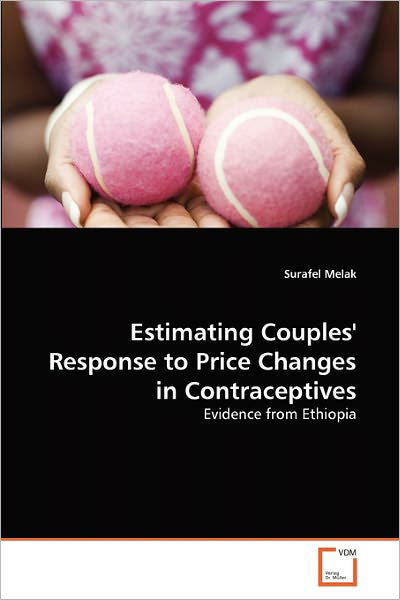 Cover for Surafel Melak · Estimating Couples' Response to Price Changes in Contraceptives: Evidence from Ethiopia (Paperback Book) (2011)