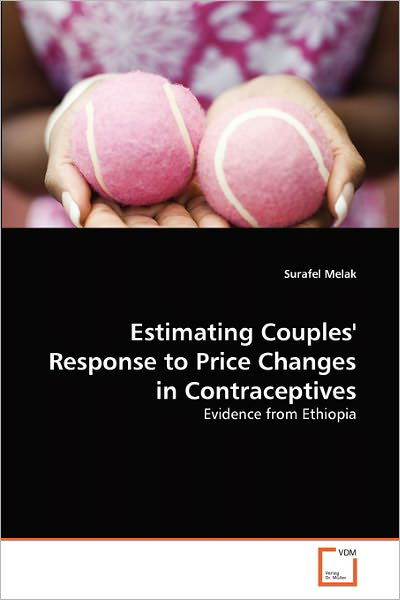 Cover for Surafel Melak · Estimating Couples' Response to Price Changes in Contraceptives: Evidence from Ethiopia (Taschenbuch) (2011)