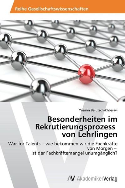 Cover for Balutsch-khosravi Yasmin · Besonderheiten Im Rekrutierungsprozess Von Lehrlingen (Paperback Book) (2015)