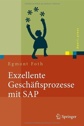 Cover for Egmont Foth · Exzellente Geschaftsprozesse Mit SAP: Praxis Des Einsatzes in Unternehmensgruppen - Xpert.Press (Hardcover Book) [2010 edition] (2010)