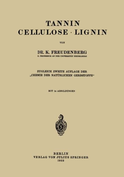 Cover for K Freudenberg · Tannin Cellulose - Lignin (Pocketbok) [Softcover Reprint of the Original 1st 1933 edition] (1933)