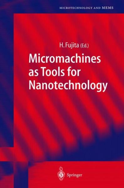 Micromachines as Tools for Nanotechnology - Microtechnology and MEMS - Hiroyuki Fujita - Books - Springer-Verlag Berlin and Heidelberg Gm - 9783642624650 - October 29, 2012