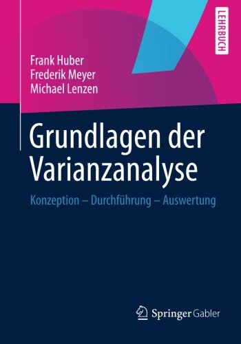 Cover for Frank Huber · Grundlagen Der Varianzanalyse: Konzeption - Durchfuhrung - Auswertung (Paperback Book) [2014 edition] (2014)