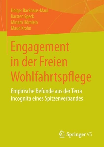 Cover for Holger Backhaus-Maul · Engagement in Der Freien Wohlfahrtspflege: Empirische Befunde Aus Der Terra Incognita Eines Spitzenverbandes (Paperback Bog) [2015 edition] (2014)
