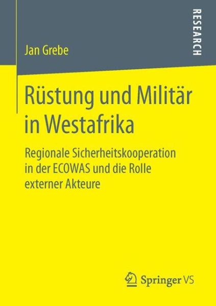 Cover for Jan Grebe · Rustung Und Militar in Westafrika: Regionale Sicherheitskooperation in Der Ecowas Und Die Rolle Externer Akteure (Paperback Book) (2015)