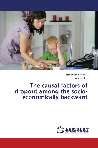 Cover for Badri Yadav · The Causal Factors of Dropout Among the Socio-economically Backward (Paperback Book) (2013)